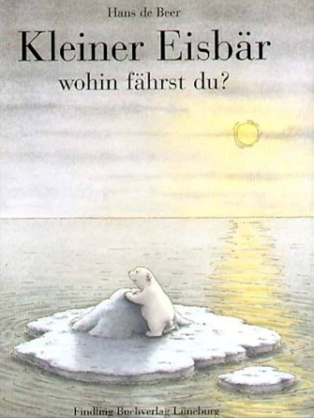 Kleiner Eisbär, wohin fährst du? – Hans de Beer – German Children’s Book